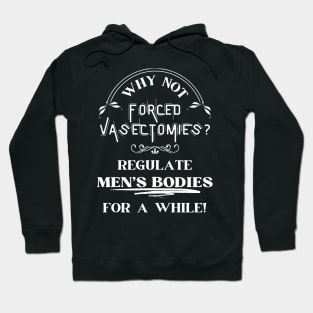 Forced Vasectomies - Pro Roe Pro Choice Black Hoodie